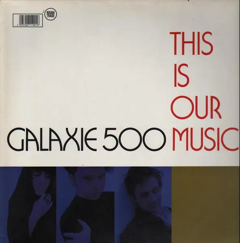 Galaxie 500 this - is, our
